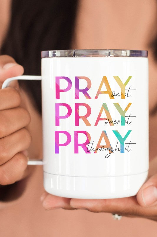 Pray On It Over It Through It Stainless Steel Cup