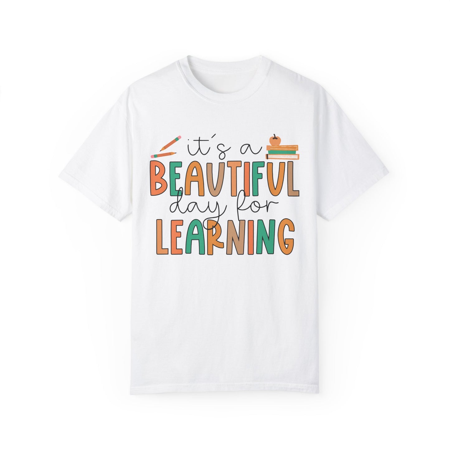 It's A Beautiful Day for Learning Unisex Garment-Dyed T-shirt