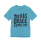 Saved by His Grace Unisex Jersey Short Sleeve Tee