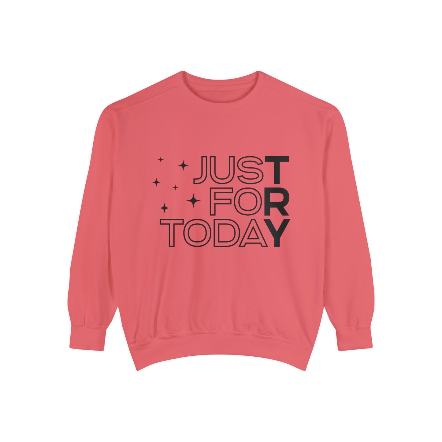 Just For Today Unisex Garment-Dyed Sweatshirt