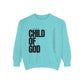 Child of God Unisex Garment-Dyed Sweatshirt