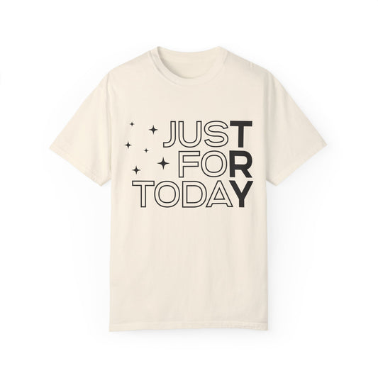 Just For Today Unisex Garment-Dyed T-shirt