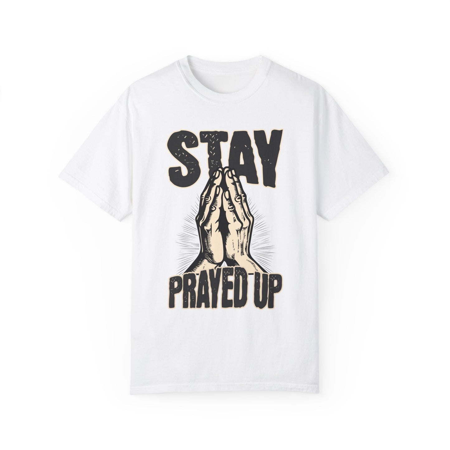 Stay Prayed Up Unisex Garment-Dyed T-shirt