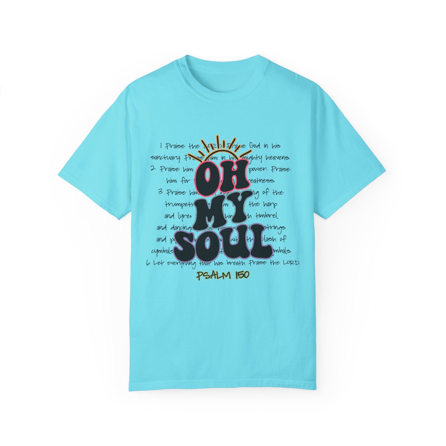 Oh my Soul Unisex Garment-Dyed T-shirt