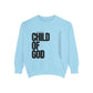 Child of God Unisex Garment-Dyed Sweatshirt