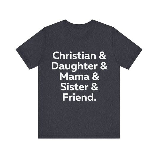 Christian & Daughter & Mama & Sister & Friend Unisex Jersey Short Sleeve Tee