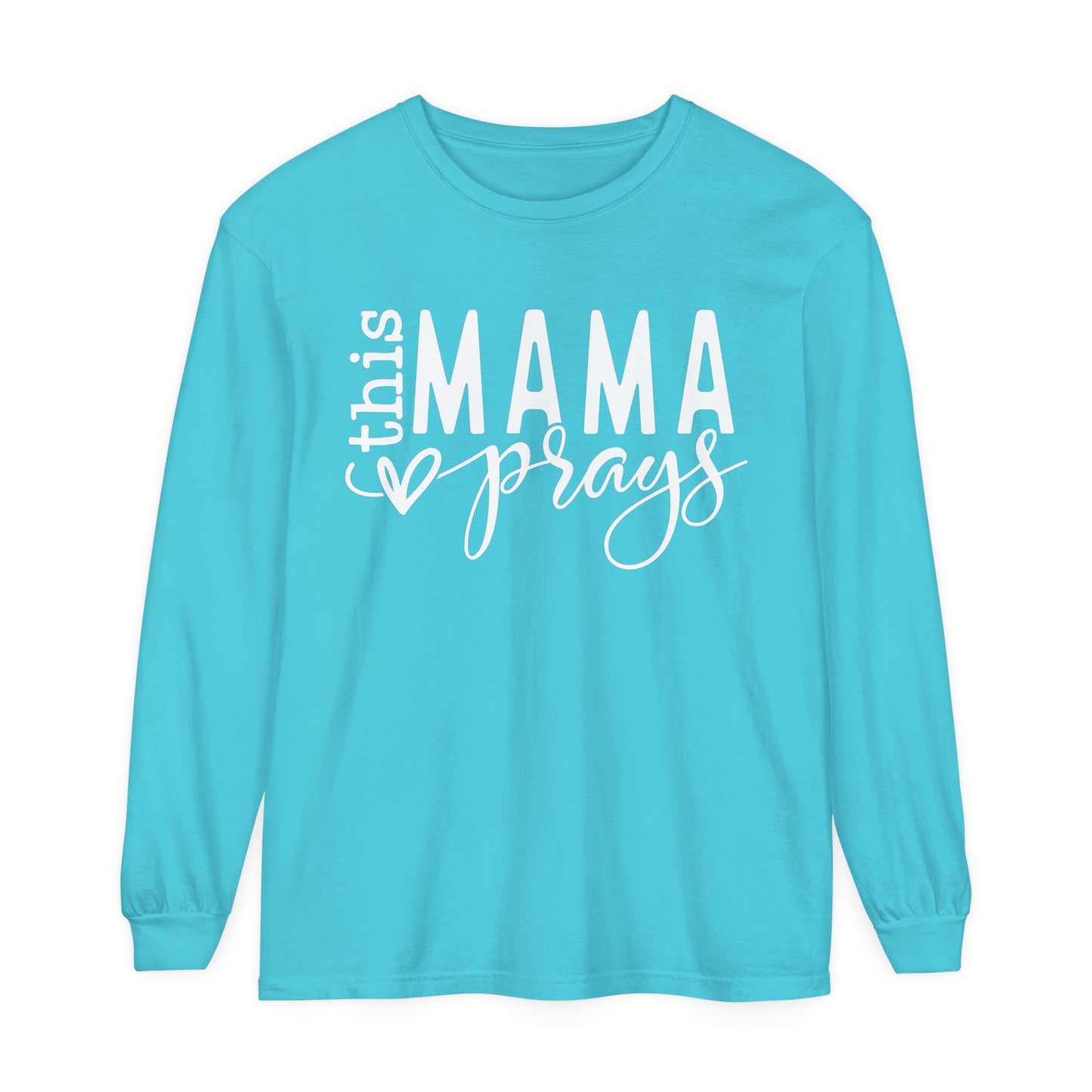 This Mama Prays Unisex Garment-dyed Long Sleeve T-Shirt