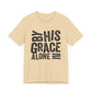 Saved by His Grace Unisex Jersey Short Sleeve Tee