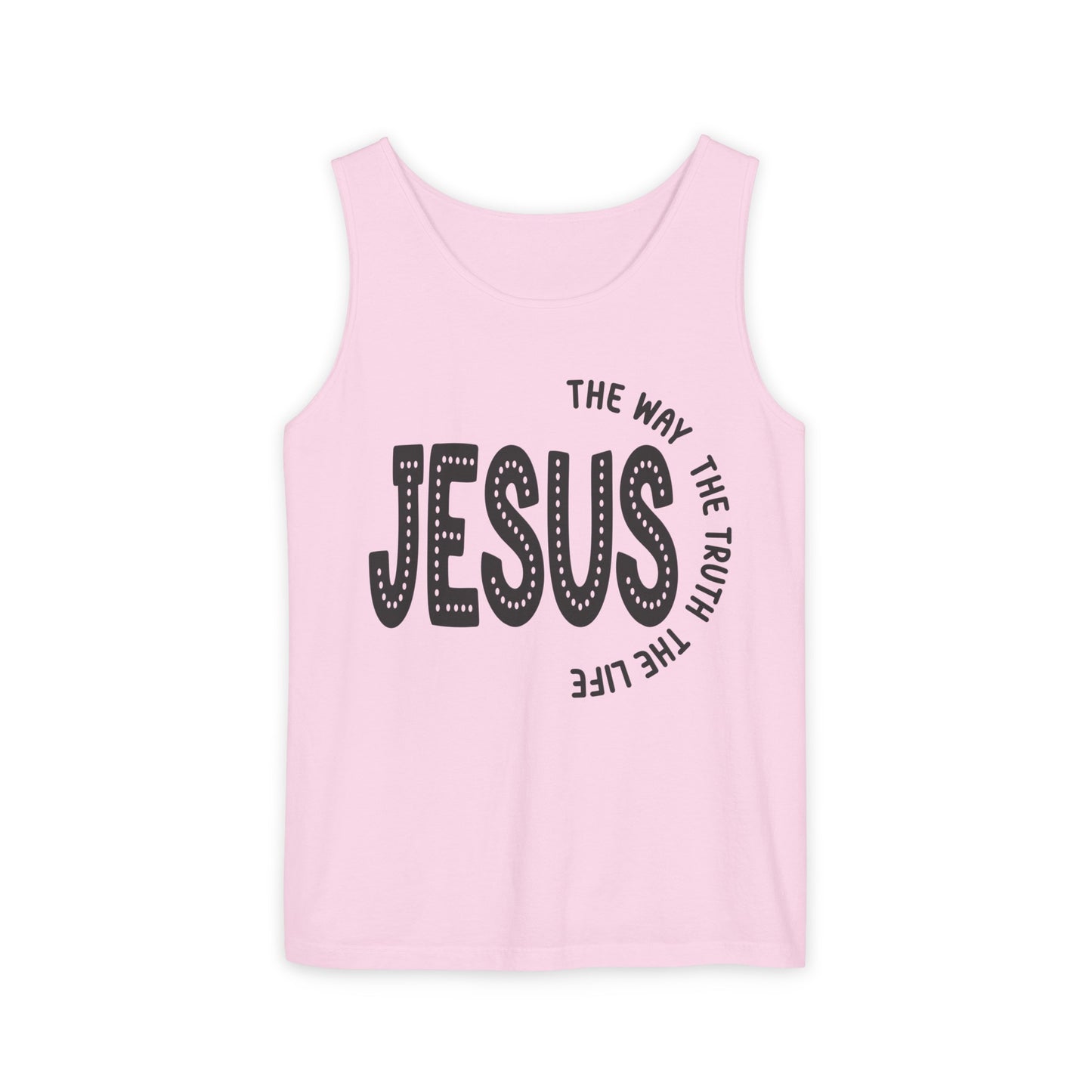 Jesus The Way The Truth The Life Unisex Garment-Dyed Tank Top