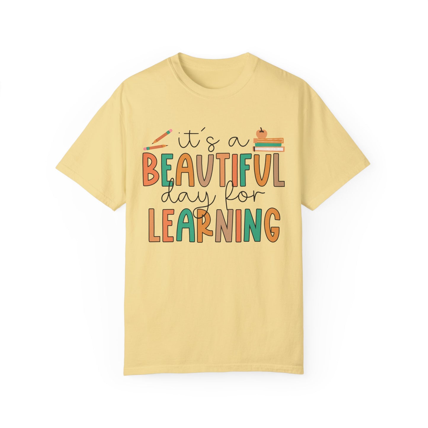 It's A Beautiful Day for Learning Unisex Garment-Dyed T-shirt