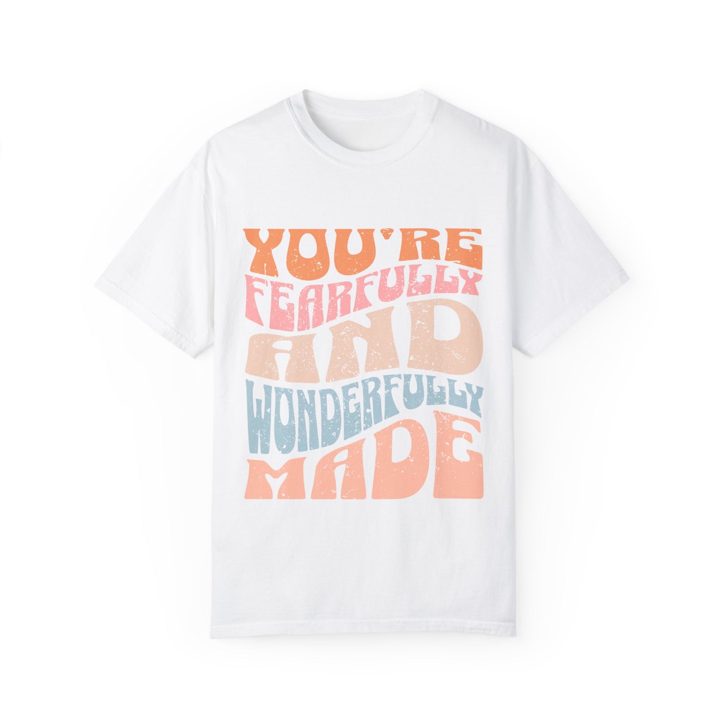 You are Faithfully & Wonderfull Made Unisex Garment-Dyed T-shirt