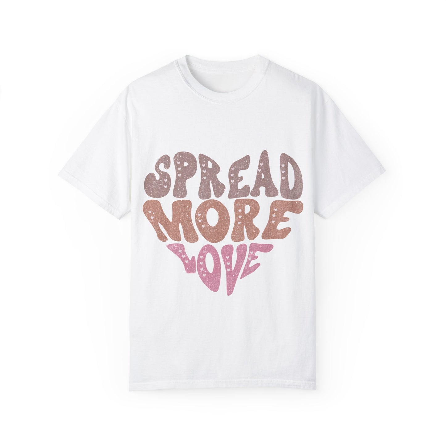 Spread More Love Unisex Garment-Dyed T-shirt