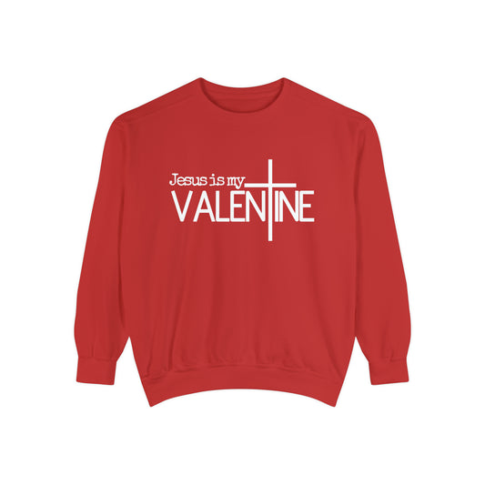 Jesus is my Valentine Unisex Garment-Dyed Comfort Colors Premium Sweatshirt