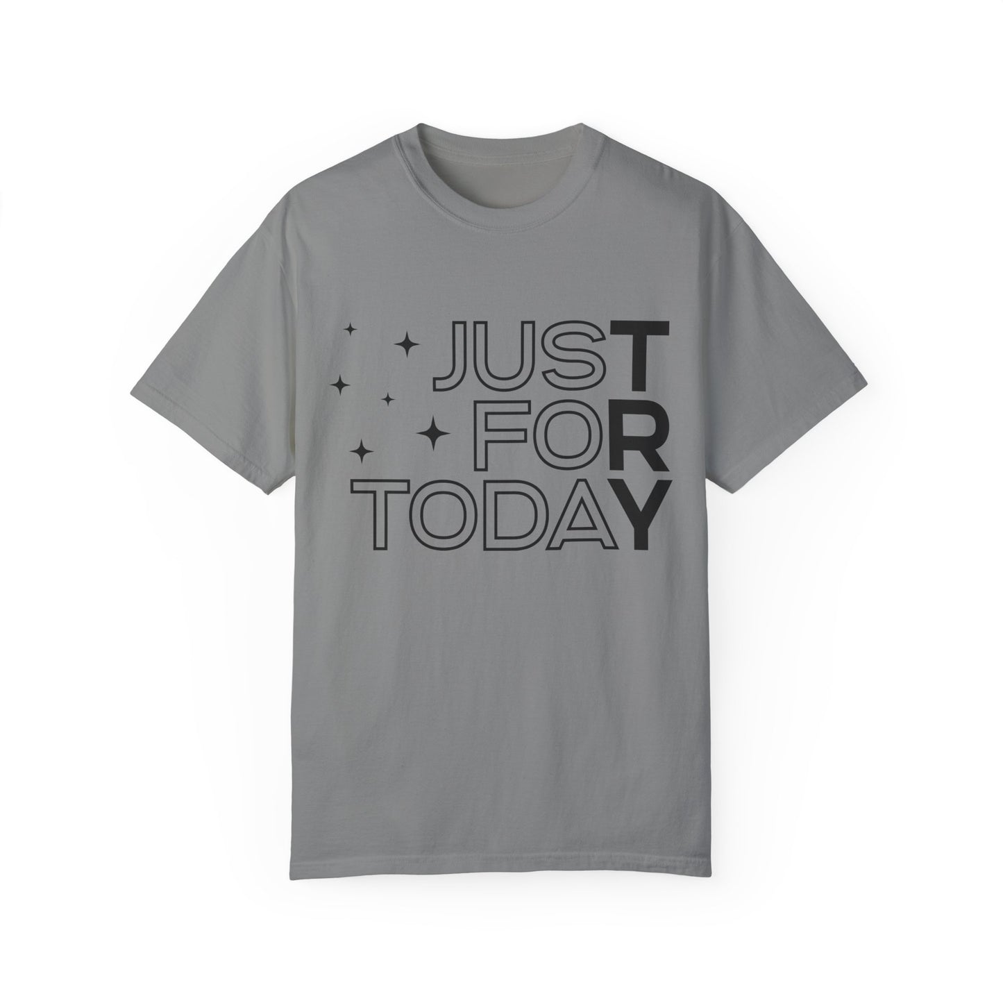 Just For Today Unisex Garment-Dyed T-shirt