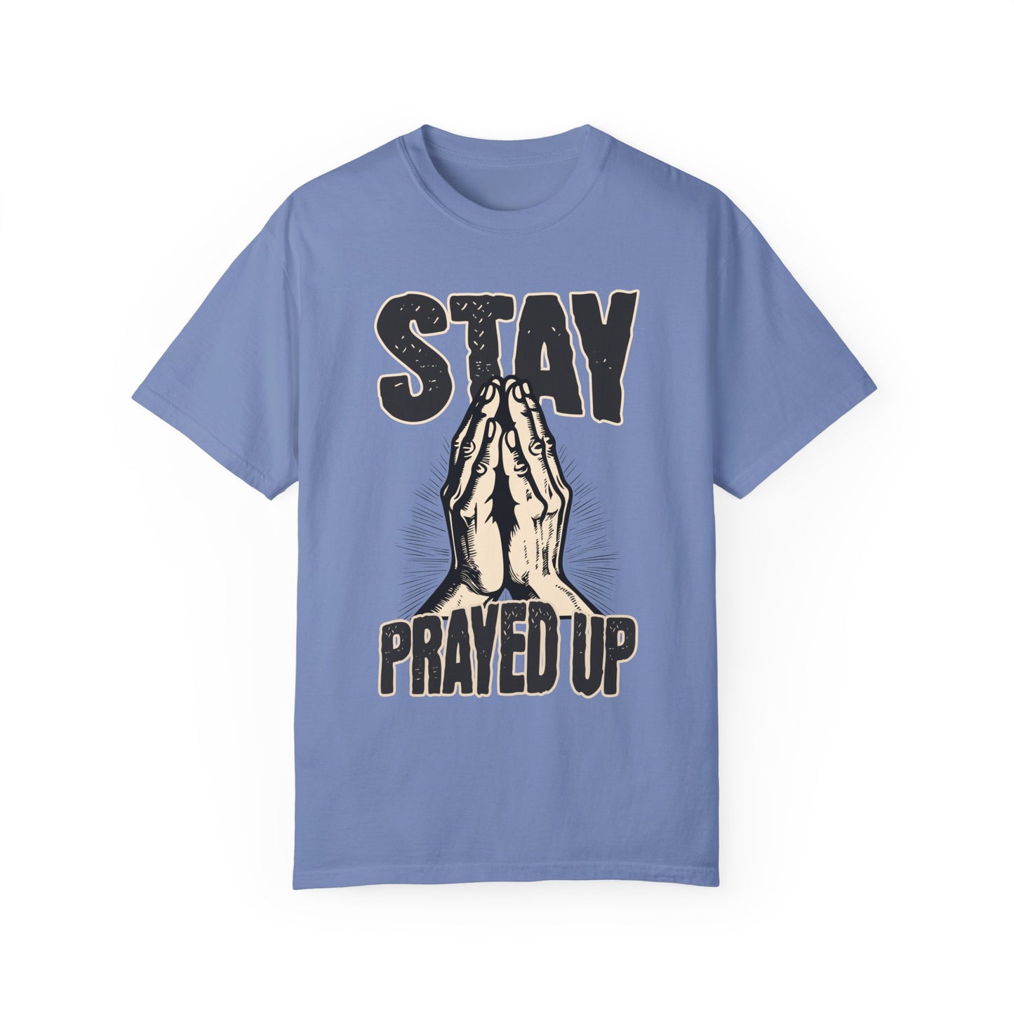 Stay Prayed Up Unisex Garment-Dyed T-shirt