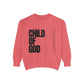 Child of God Unisex Garment-Dyed Sweatshirt