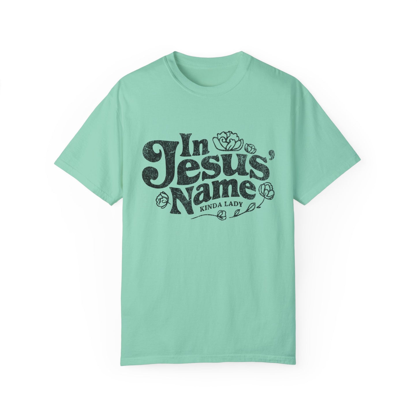 In Jesus' Name Kinda Lady Unisex Garment-Dyed T-shirt