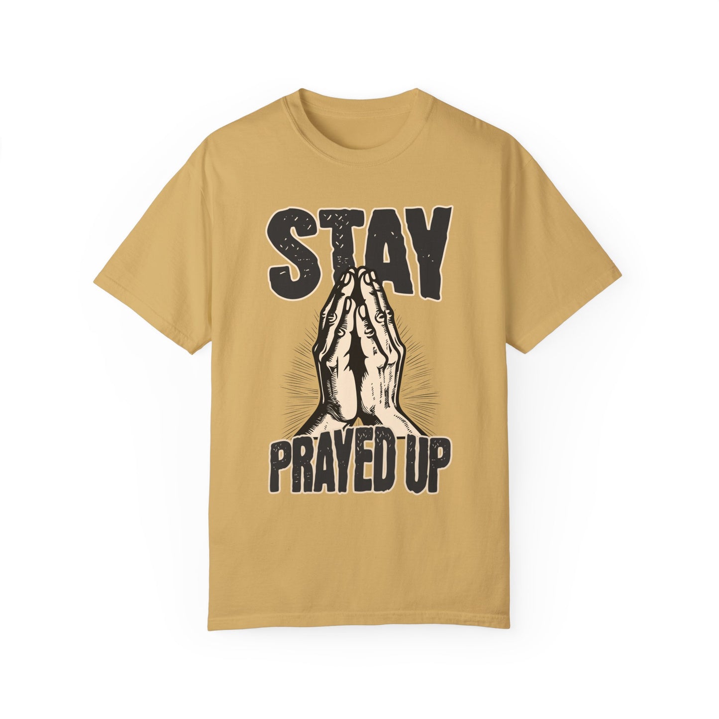 Stay Prayed Up Unisex Garment-Dyed T-shirt