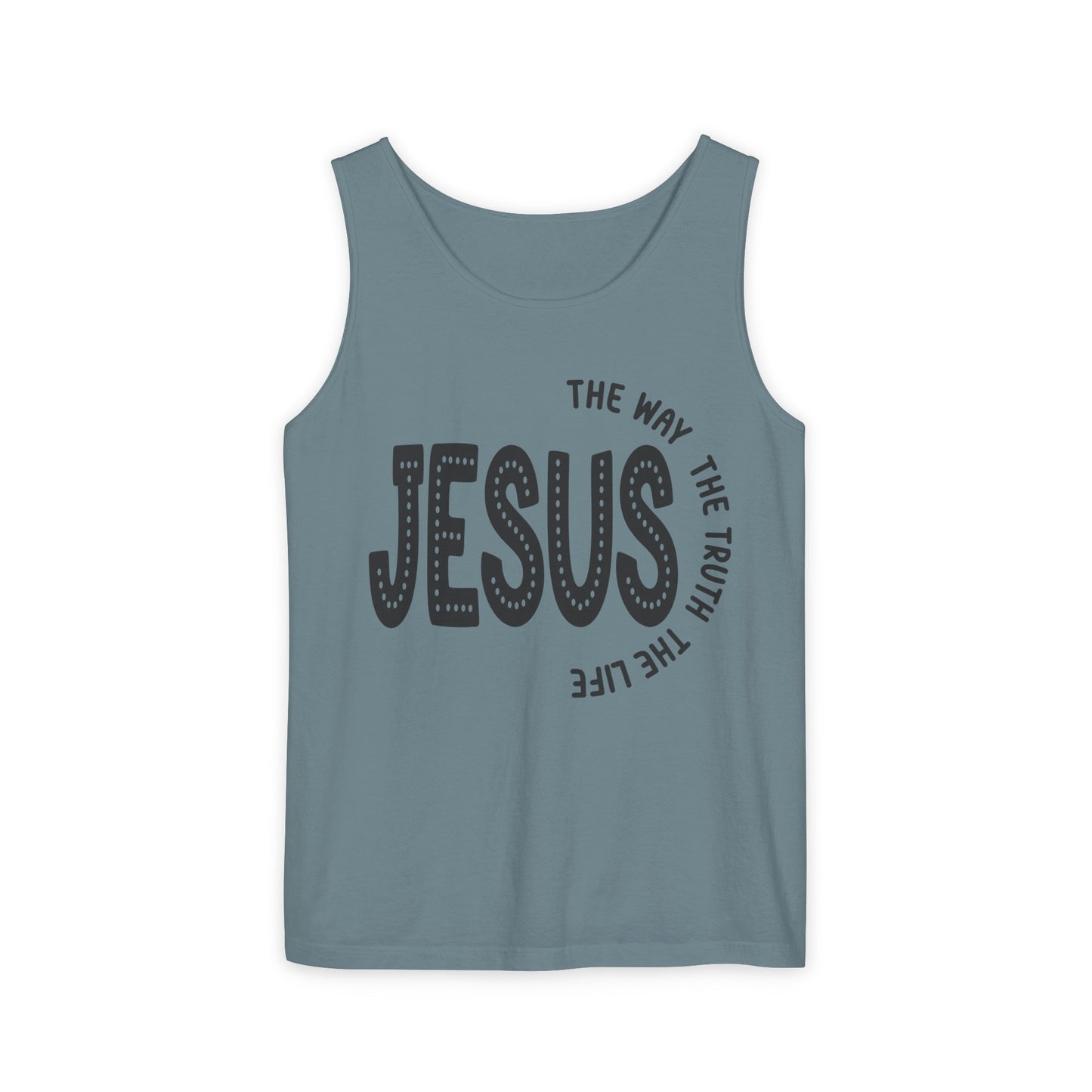 Jesus The Way The Truth The Life Unisex Garment-Dyed Tank Top