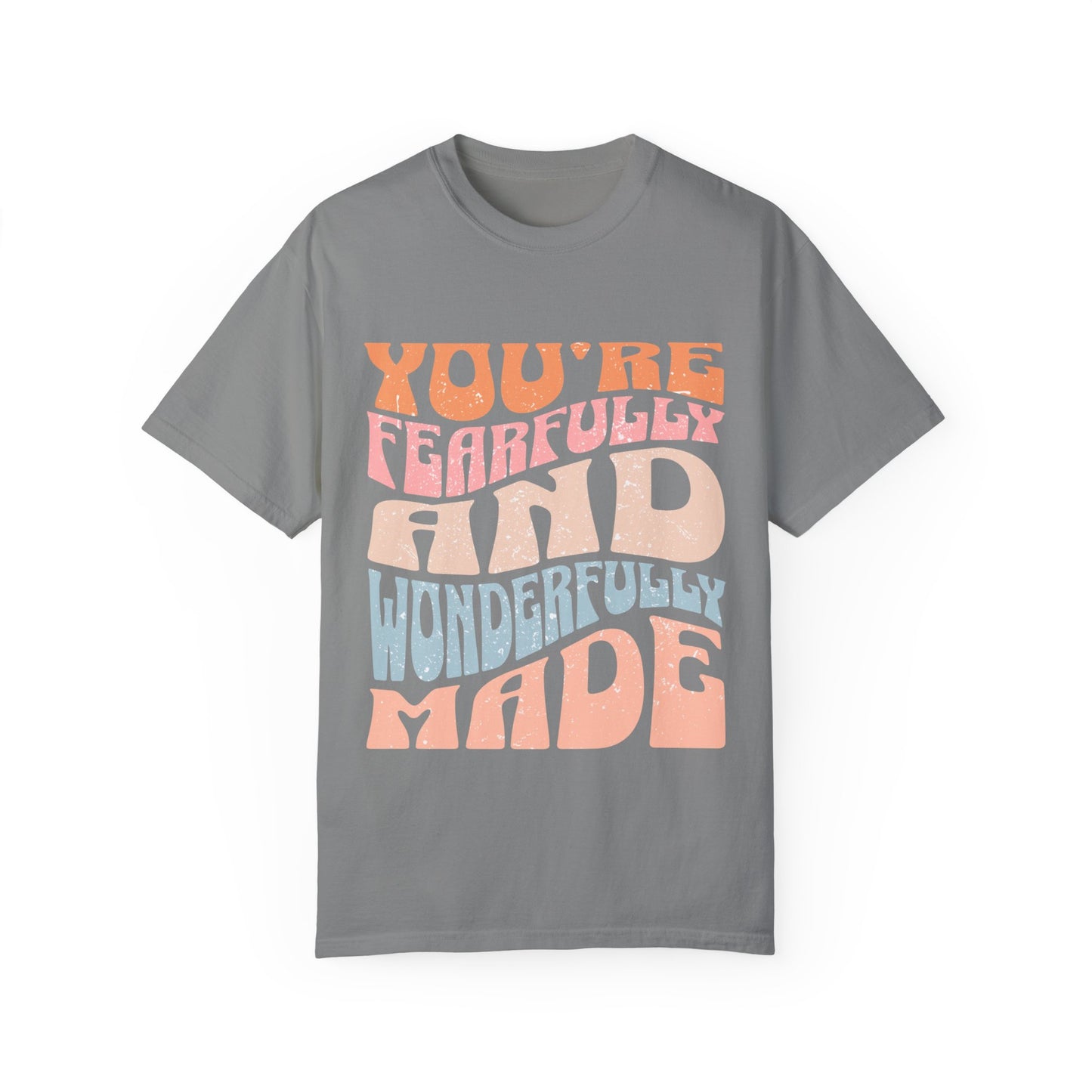 You are Faithfully & Wonderfull Made Unisex Garment-Dyed T-shirt