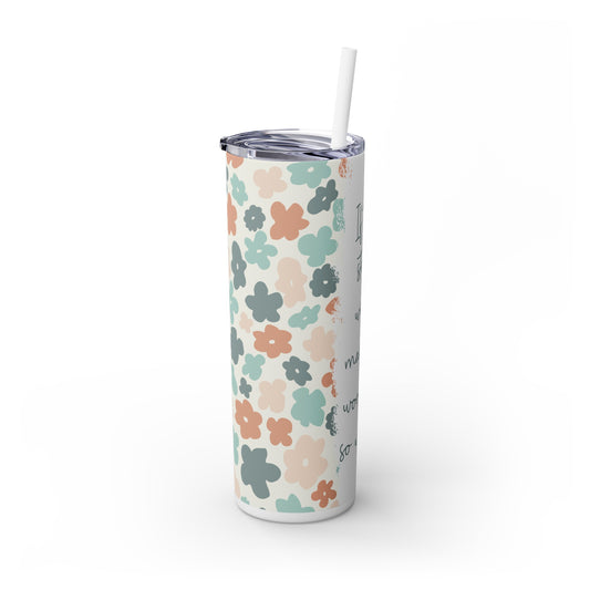 If the Stars were Made to Worship... Skinny Tumbler with Straw, 20oz