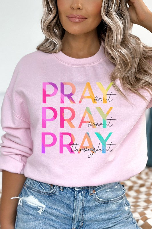 Pray On It Over It Through It Graphic Sweatshirt