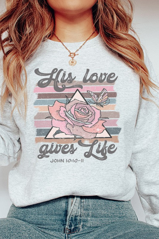 His Love Gives Life Religious Sweatshirt