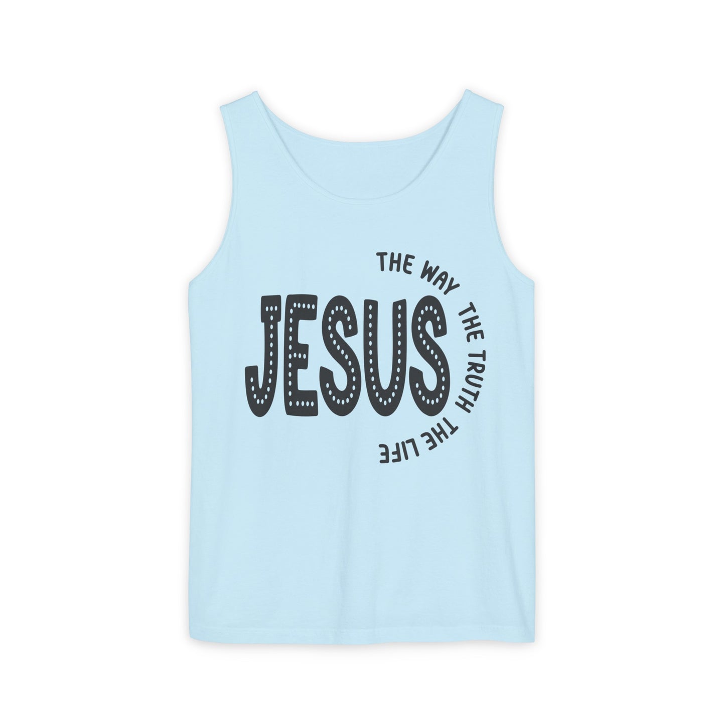 Jesus The Way The Truth The Life Unisex Garment-Dyed Tank Top