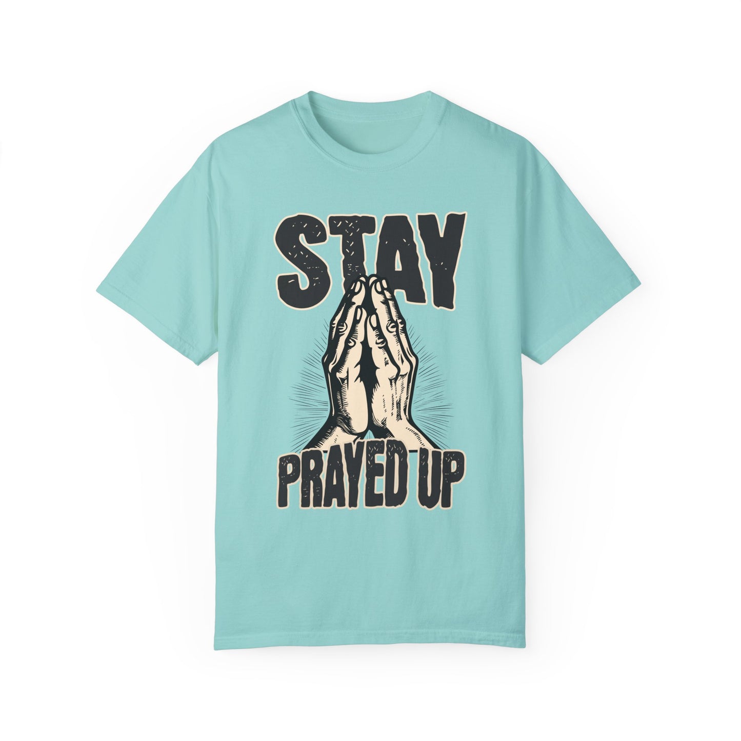 Stay Prayed Up Unisex Garment-Dyed T-shirt