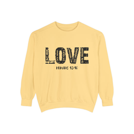 LOVE Roman 13:10 Unisex Garment-Dyed Sweatshirt