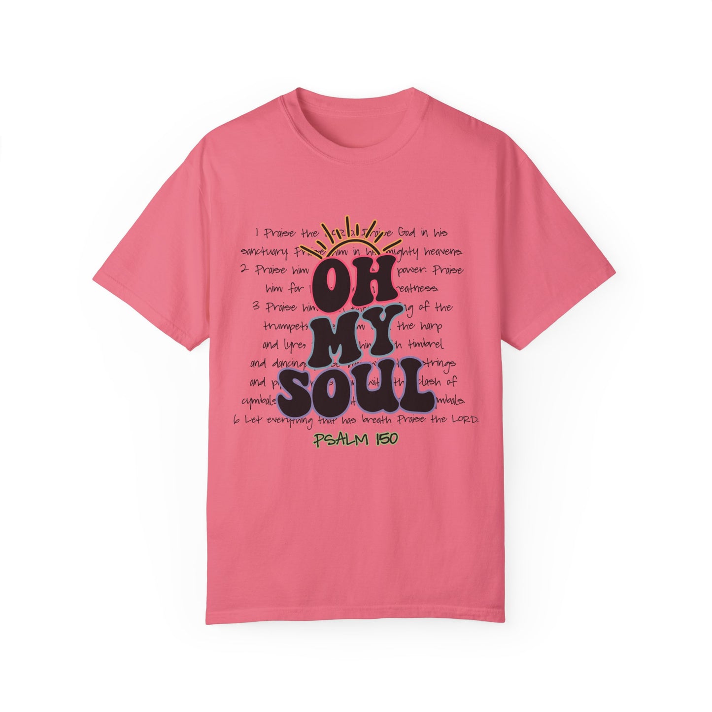 Oh my Soul Unisex Garment-Dyed T-shirt