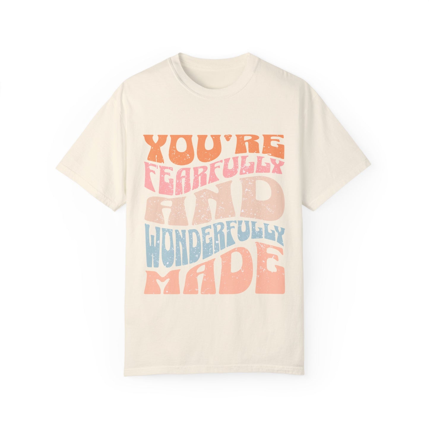 You are Faithfully & Wonderfull Made Unisex Garment-Dyed T-shirt