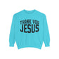 Thank You Jesus Unisex Garment-Dyed Sweatshirt