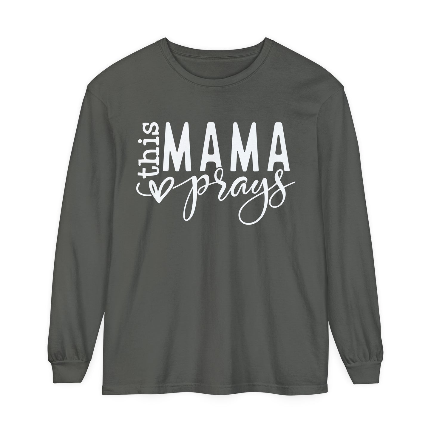 This Mama Prays Unisex Garment-dyed Long Sleeve T-Shirt