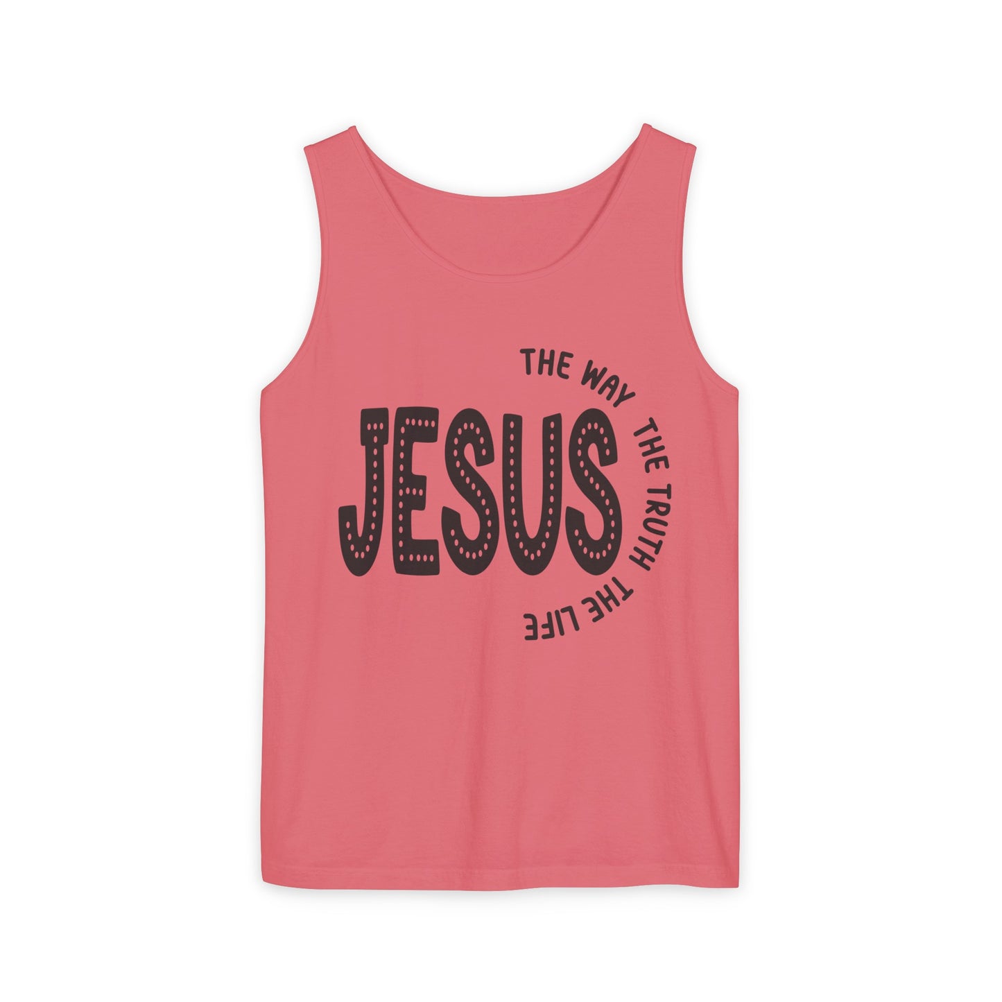 Jesus The Way The Truth The Life Unisex Garment-Dyed Tank Top