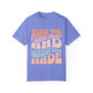 You are Faithfully & Wonderfull Made Unisex Garment-Dyed T-shirt