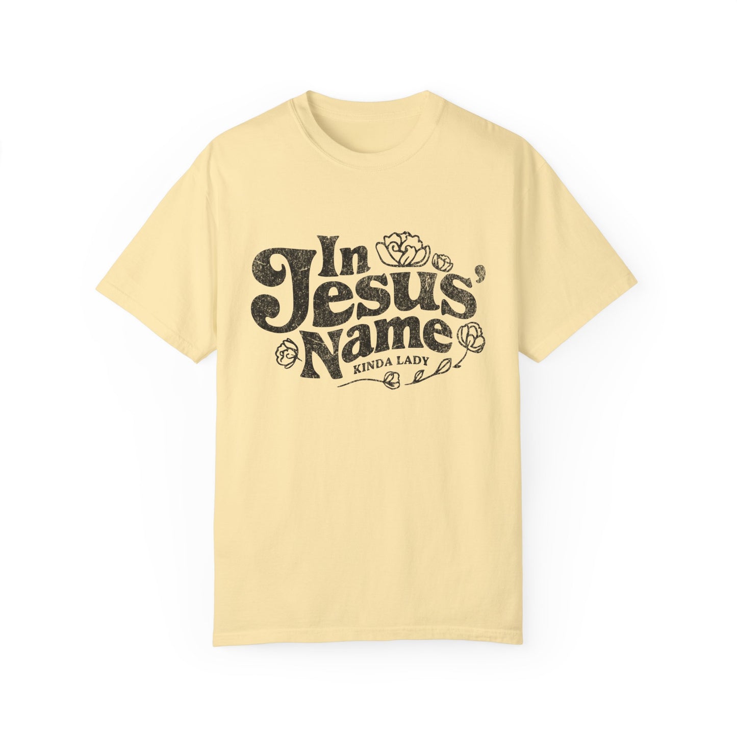 In Jesus' Name Kinda Lady Unisex Garment-Dyed T-shirt