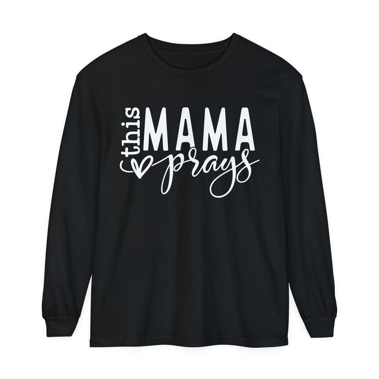 This Mama Prays Unisex Garment-dyed Long Sleeve T-Shirt