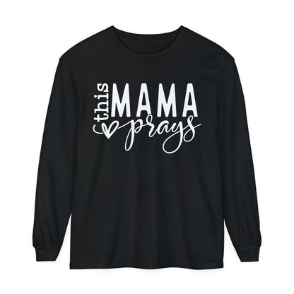 This Mama Prays Unisex Garment-dyed Long Sleeve T-Shirt