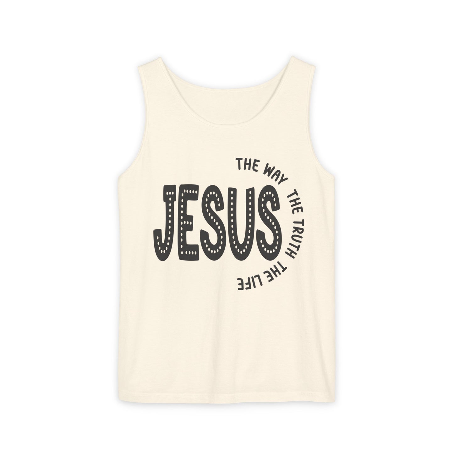 Jesus The Way The Truth The Life Unisex Garment-Dyed Tank Top