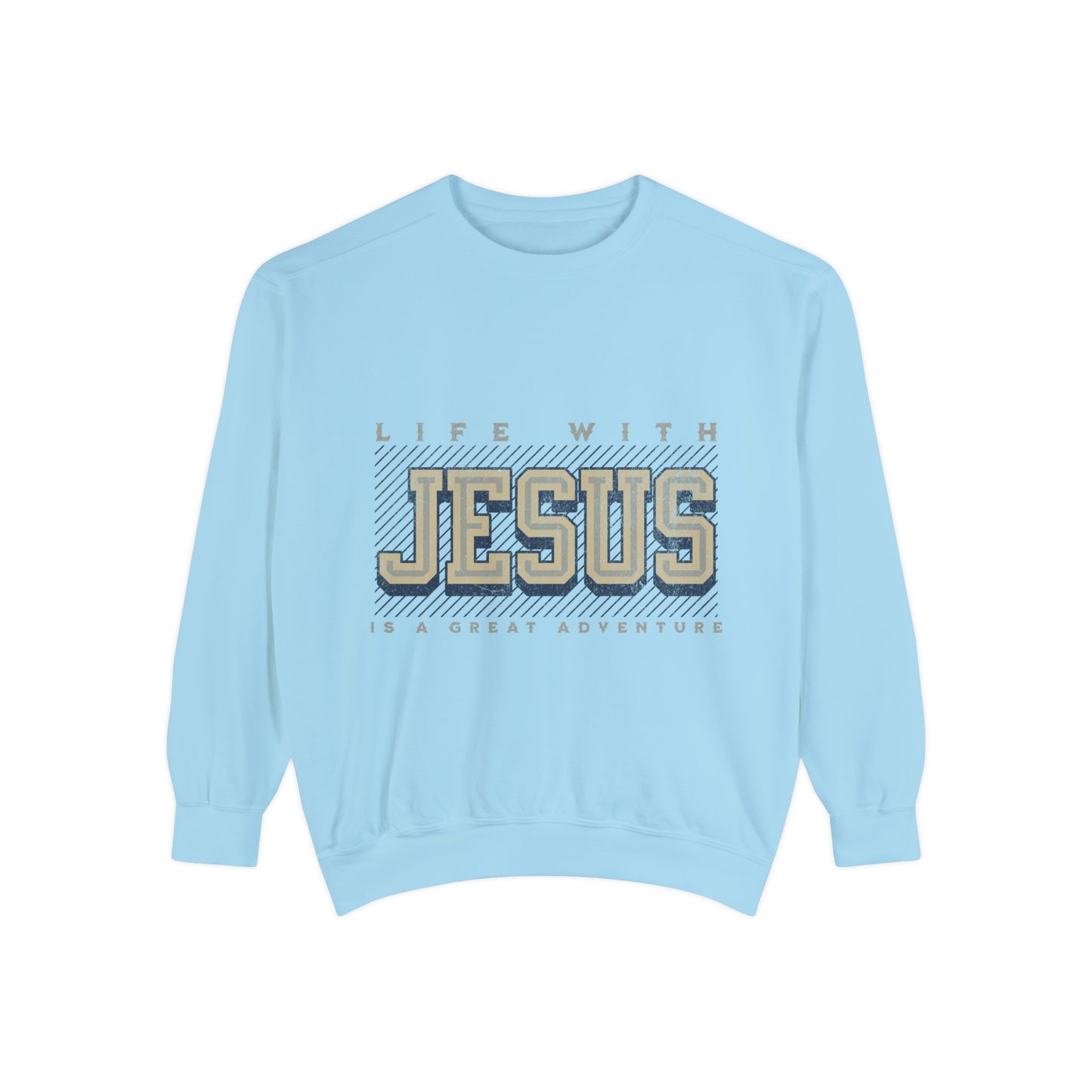 Life with Jesus Unisex Garment-Dyed Sweatshirt