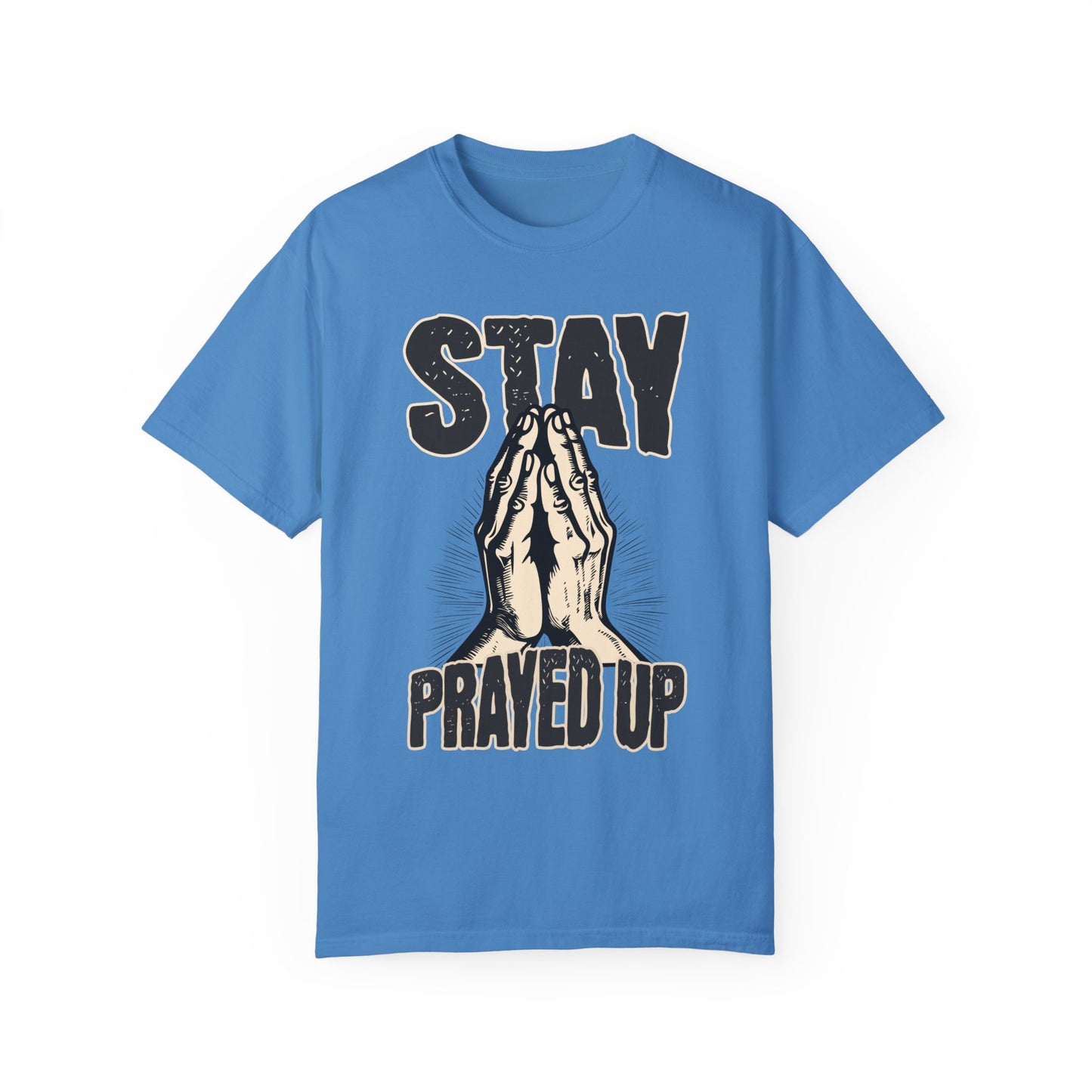 Stay Prayed Up Unisex Garment-Dyed T-shirt