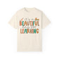 It's A Beautiful Day for Learning Unisex Garment-Dyed T-shirt