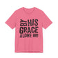 Saved by His Grace Unisex Jersey Short Sleeve Tee