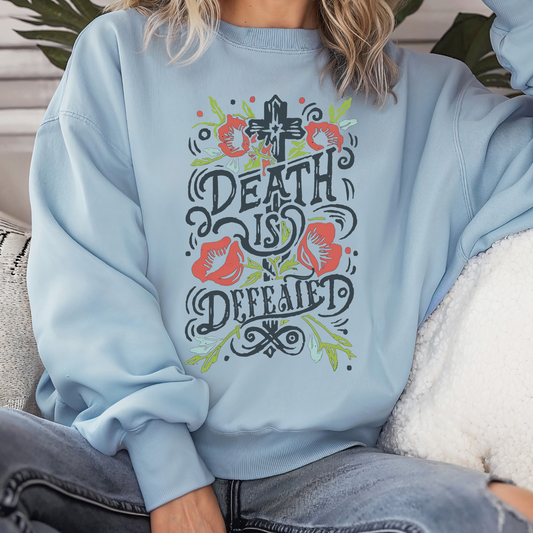 Death is defeated sweatshirt