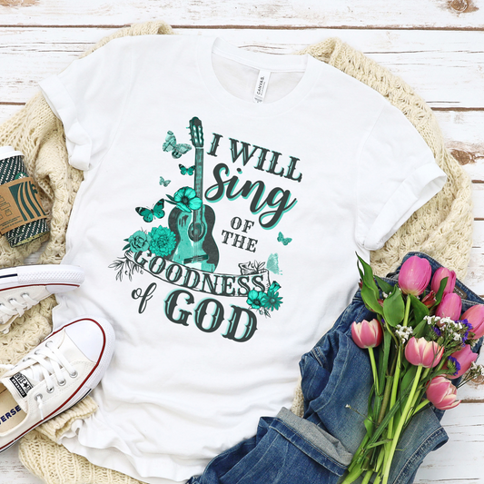 I Will Sing Of His Goodness Tee