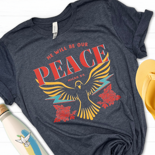 He Will Be Our PEACE Tee