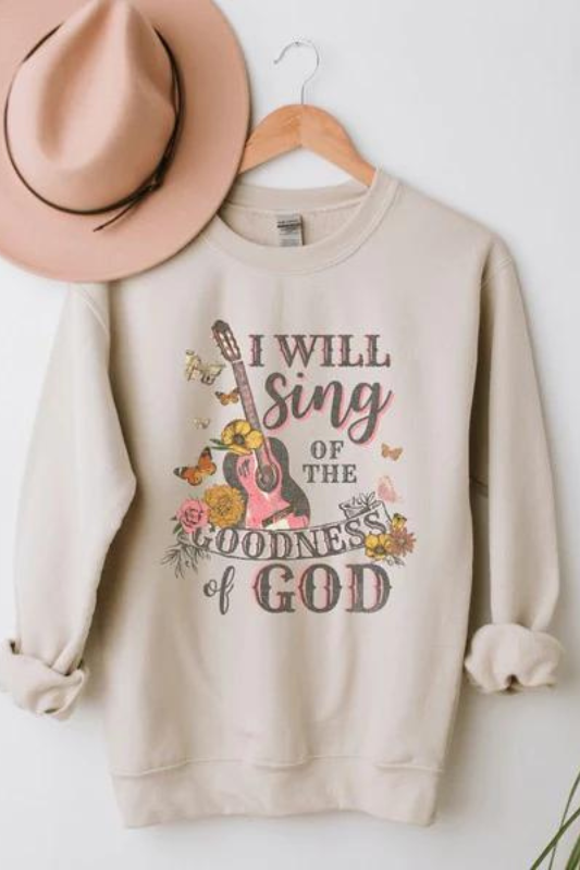 Sing The Goodness Of God Sweatshirt