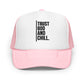 Trust God and Chill Foam trucker hat