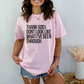 Thank God I don't Look Like what I have been through Unisex Garment-Dyed T-shirt